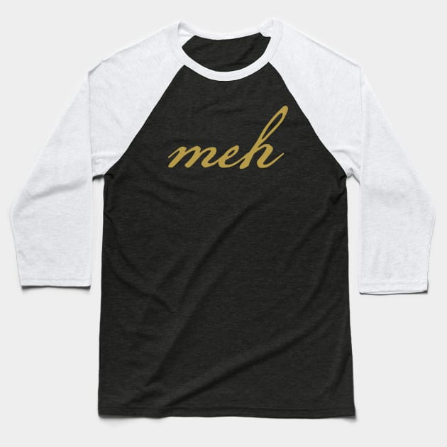 Meh Christmas Minimal Typography Gold Script Baseball T-Shirt by ellenhenryart